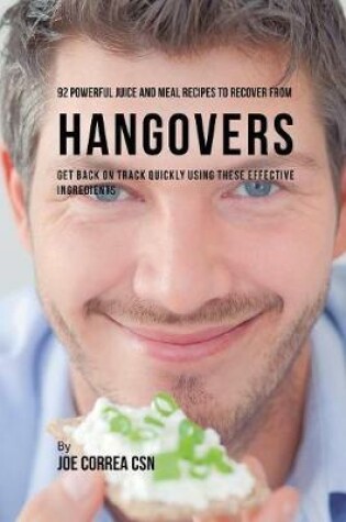 Cover of 92 Powerful Juice and Meal Recipes to Recover From Hangovers