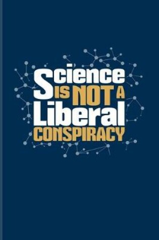 Cover of Science Is Not A Liberal Conspiracy