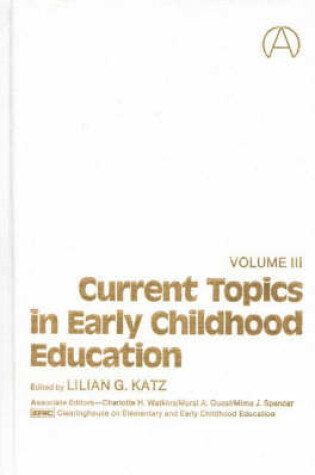 Cover of Current Topics in Early Childhood Education, Volume 3