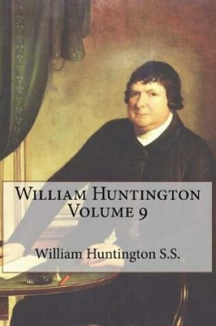 Cover of William Huntington Volume 9