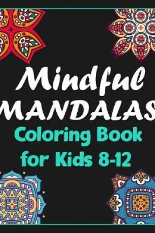 Cover of Mindful mandalas coloring book for kids 8-12
