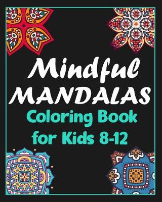 Book cover for Mindful mandalas coloring book for kids 8-12