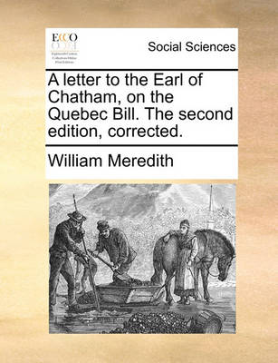 Book cover for A Letter to the Earl of Chatham, on the Quebec Bill. the Second Edition, Corrected.