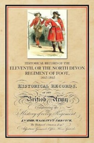 Cover of Historical Record of the Eleventh, or The North Devon Regiment of Foot, 1685-1845