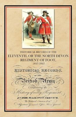 Book cover for Historical Record of the Eleventh, or The North Devon Regiment of Foot, 1685-1845