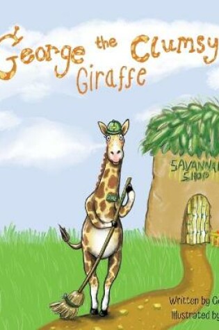 Cover of George The Clumsy Giraffe