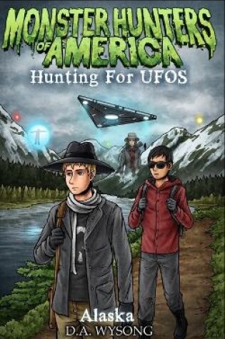 Cover of Monster Hunters of America - Hunting for UFOs - ALASKA