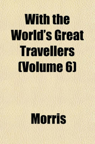 Cover of With the World's Great Travellers (Volume 6)