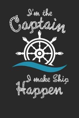 Book cover for I'm the Captain I Make Ship Happen