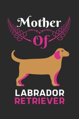 Book cover for Mother Of Labrador Retriever