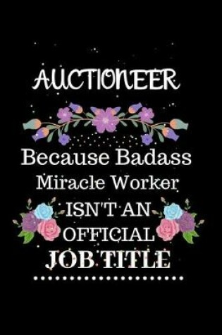 Cover of Auctioneer Because Badass Miracle Worker Isn't an Official Job Title