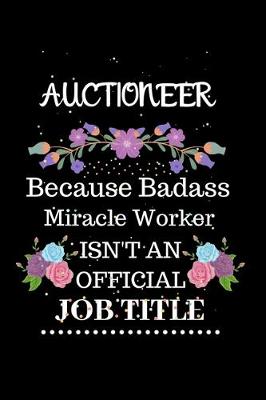 Book cover for Auctioneer Because Badass Miracle Worker Isn't an Official Job Title