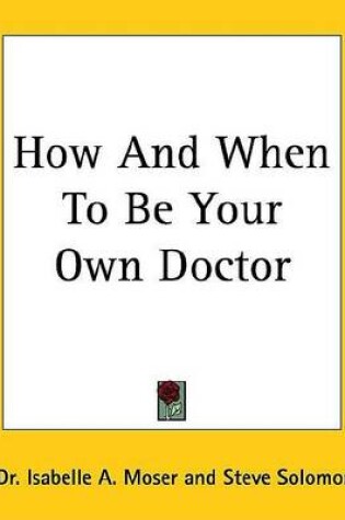 Cover of How and When to Be Your Own Doctor
