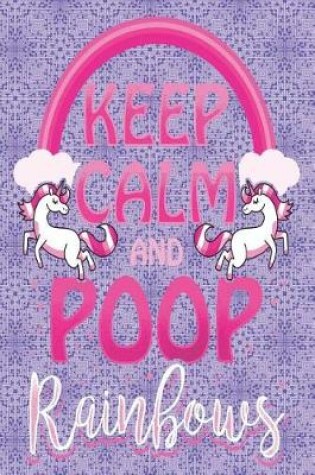 Cover of Keep Calm and Poop Rainbows