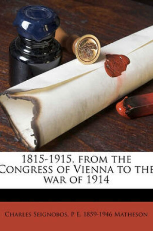 Cover of 1815-1915, from the Congress of Vienna to the War of 1914