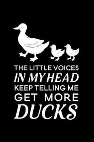 Cover of The little voices in my head keep telling me get more ducks