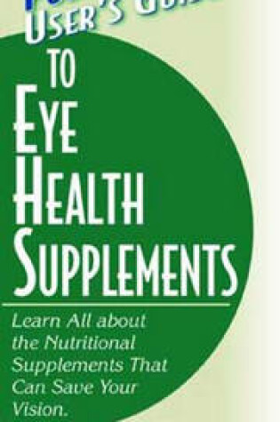 Cover of User's Guide to Eye Health Supplements