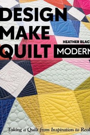Cover of Design, Make, Quilt Modern