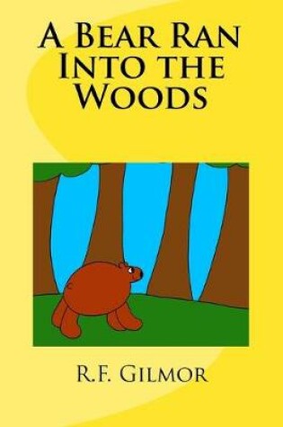 Cover of A Bear Ran Into the Woods