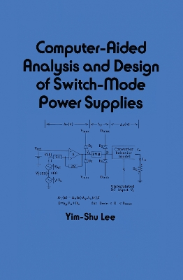 Book cover for Computer-Aided Analysis and Design of Switch-Mode Power Supplies