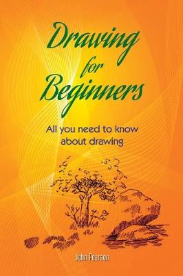 Cover of DRAWING FOR BEGINNERS All You Need To Know About Drawing