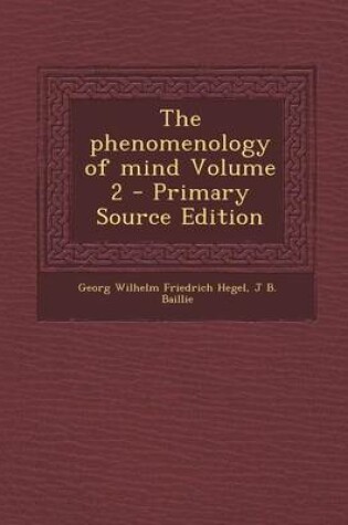 Cover of The Phenomenology of Mind Volume 2 - Primary Source Edition