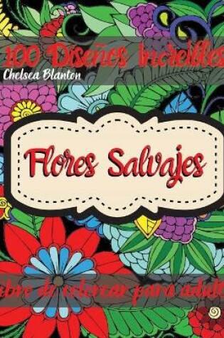 Cover of Flores Salvajes Libro de Colorear para Adultos