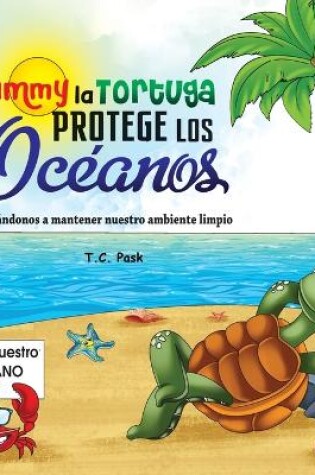 Cover of Tammy la Tortuga Protege Los Océanos