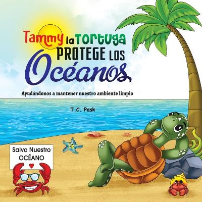 Book cover for Tammy la Tortuga Protege Los Océanos