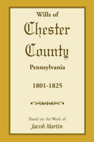 Cover of Wills of Chester County, Pennsylvania, 1801-1825