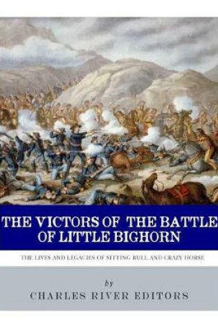 Cover of The Victors of the Battle of Little Bighorn