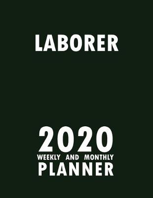 Book cover for Laborer 2020 Weekly and Monthly Planner