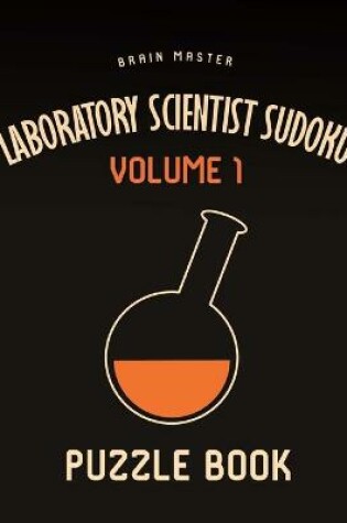 Cover of Laboratory Scientist Sudoku Brain Master Puzzle Book Volume 1