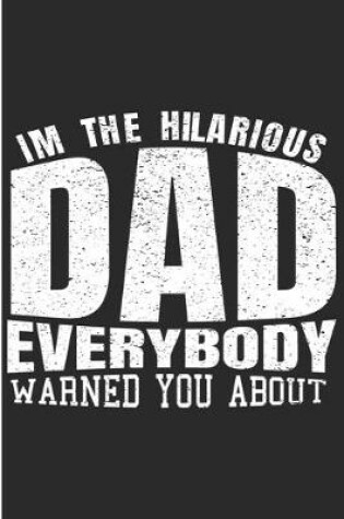 Cover of I'm The Hilarious Dad Everybody Warned You About