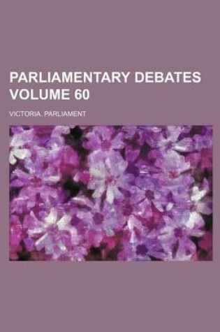 Cover of Parliamentary Debates Volume 60