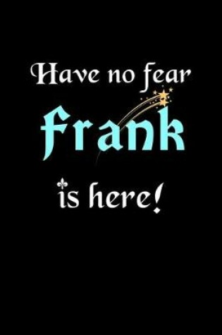 Cover of Have No Fear, Frank Is Here