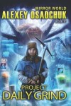 Book cover for Project Daily Grind (Mirror World Book #1)