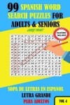 Book cover for 99 Spanish Word Search Puzzles For Adults & Seniors Large Print Vol 4