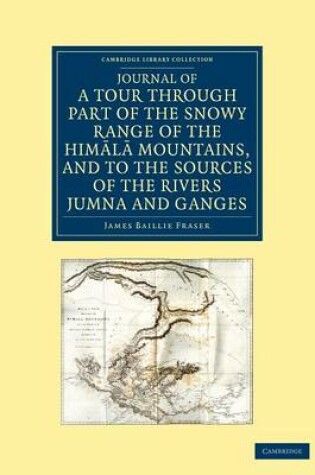 Cover of Journal of a Tour through Part of the Snowy Range of the Himala Mountains, and to the Sources of the Rivers Jumna and Ganges