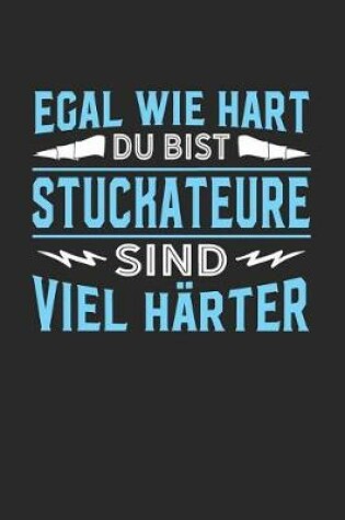 Cover of Egal wie hart du bist Stuckateure sind viel harter