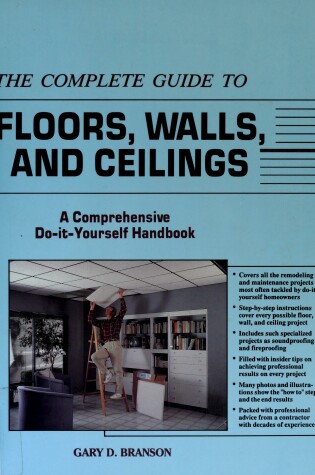 Cover of The Complete Guide to Floors, Walls and Ceilings