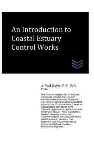 Cover of An Introduction to Coastal Estuary Control Works