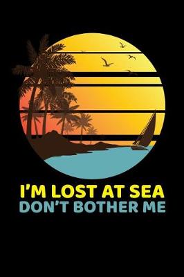 Cover of I'm Lost At Sea Don't Bother Me