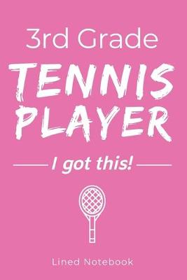 Book cover for 3rd Grade Tennis Player I Got This