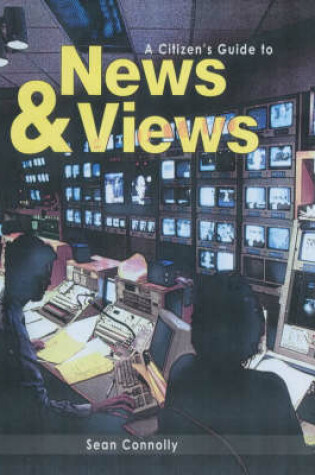 Cover of A Citizen's Guide to: News and Views