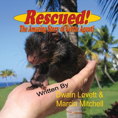 Book cover for Rescued! The Amazing Story of Gertie Agouti