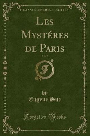 Cover of Les Mystéres de Paris, Vol. 4 (Classic Reprint)