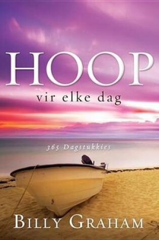 Cover of Hoop Vir Elke Dag: 365 Dagstukkies