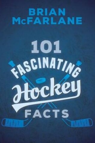 Cover of 101 Fascinating Hockey Facts