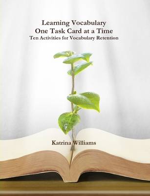 Book cover for Learning Vocabulary One Task Card at a Time: Ten Activities for Vocabulary Retention